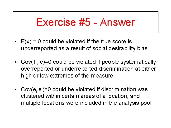 Exercise #5 - Answer • E(x) = 0 could be violated if the true