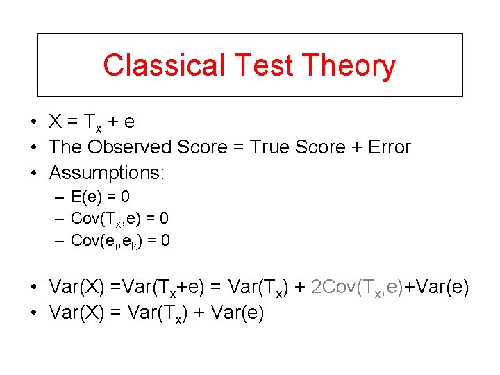 Classical Test Theory • X = Tx + e • The Observed Score =