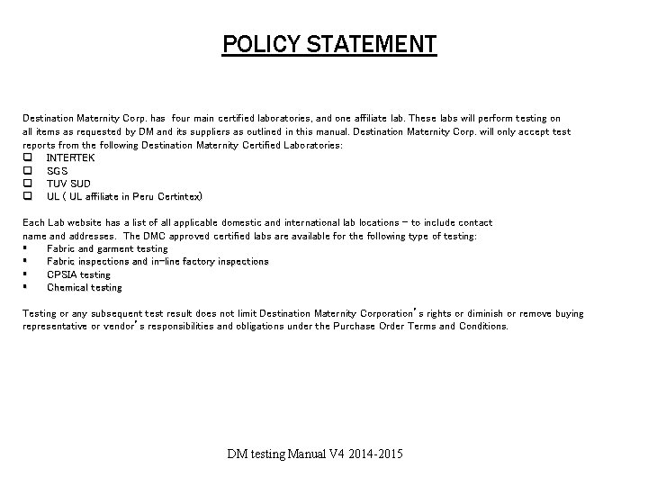 POLICY STATEMENT Destination Maternity Corp. has four main certified laboratories, and one affiliate lab.