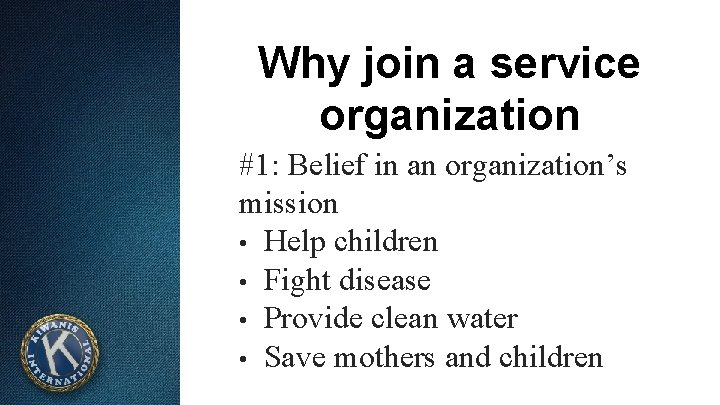 Why join a service organization #1: Belief in an organization’s mission • Help children