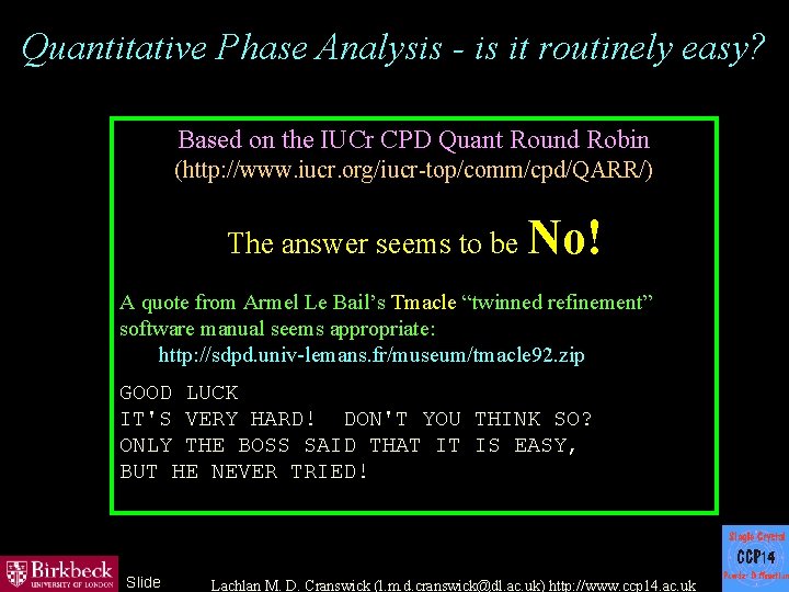 Quantitative Phase Analysis - is it routinely easy? Based on the IUCr CPD Quant