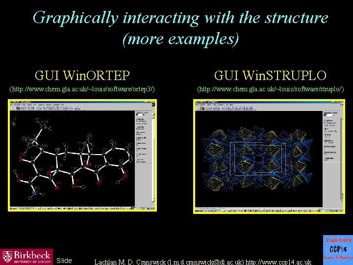 Graphically interacting with the structure (more examples) GUI Win. ORTEP GUI Win. STRUPLO (http: