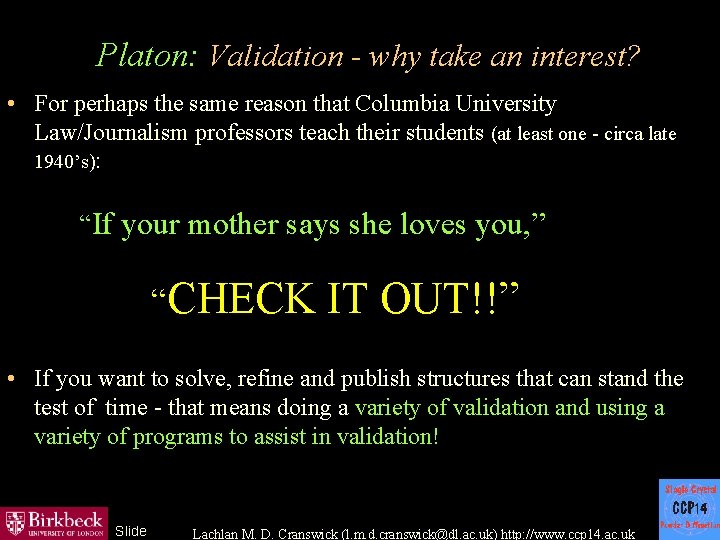 Platon: Validation - why take an interest? • For perhaps the same reason that