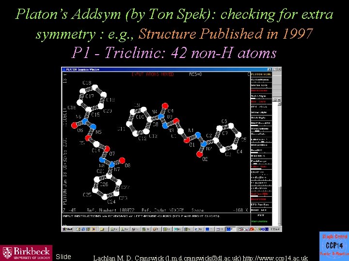 Platon’s Addsym (by Ton Spek): checking for extra symmetry : e. g. , Structure