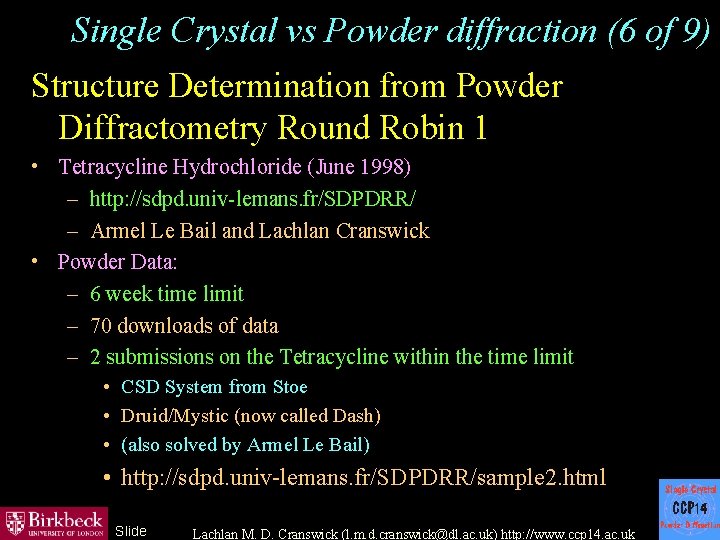 Single Crystal vs Powder diffraction (6 of 9) Structure Determination from Powder Diffractometry Round