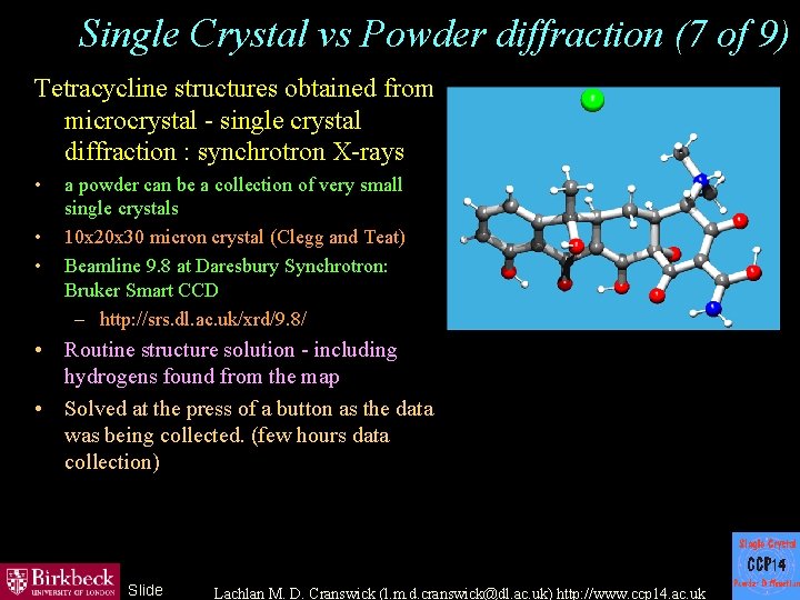 Single Crystal vs Powder diffraction (7 of 9) Tetracycline structures obtained from microcrystal -