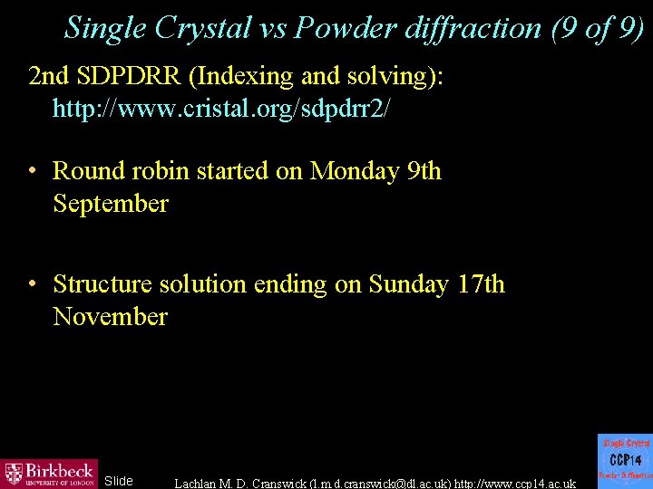 Single Crystal vs Powder diffraction (9 of 9) 2 nd SDPDRR (Indexing and solving):