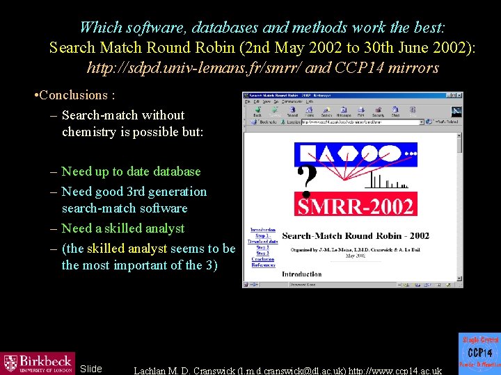 Which software, databases and methods work the best: Search Match Round Robin (2 nd
