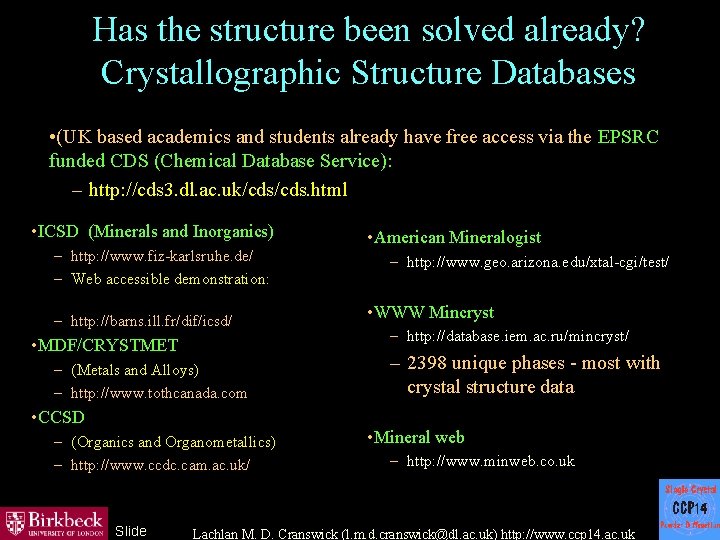 Has the structure been solved already? Crystallographic Structure Databases • (UK based academics and