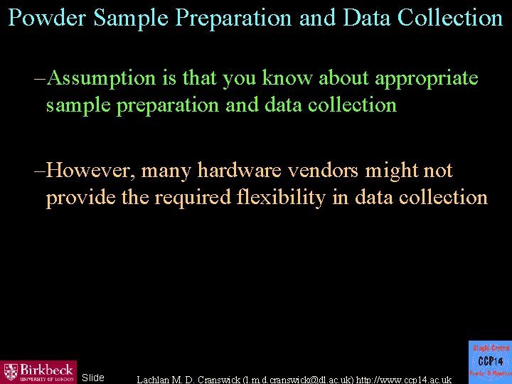 Powder Sample Preparation and Data Collection – Assumption is that you know about appropriate