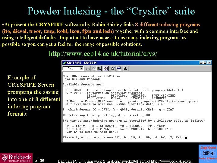 Powder Indexing - the “Crysfire” suite • At present the CRYSFIRE software by Robin