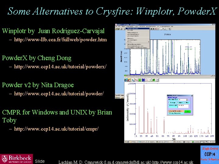Some Alternatives to Crysfire: Winplotr, Powder. X Winplotr by Juan Rodriguez-Carvajal – http: //www-llb.
