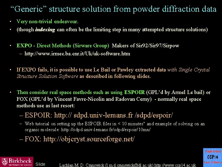 “Generic” structure solution from powder diffraction data • Very non-trivial endeavour. • (though indexing