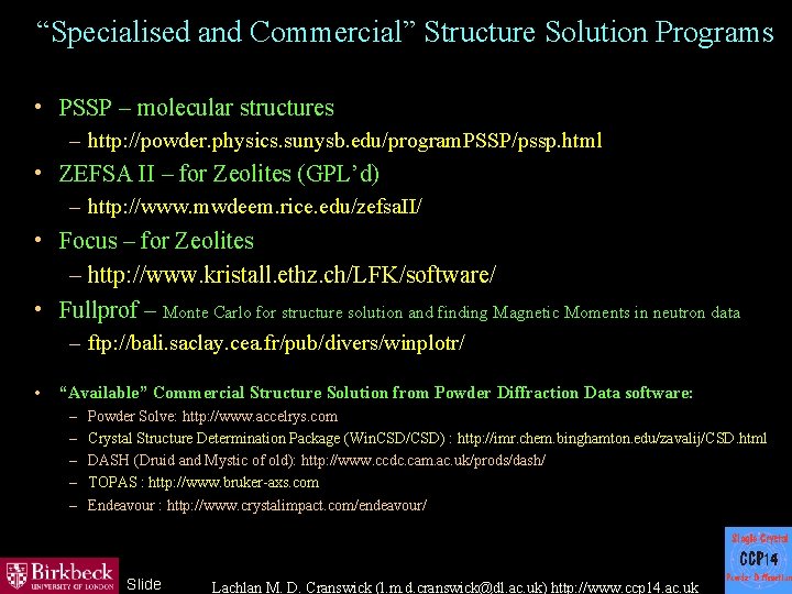 “Specialised and Commercial” Structure Solution Programs • PSSP – molecular structures – http: //powder.