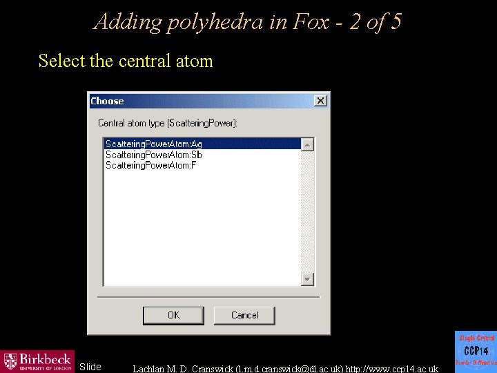 Adding polyhedra in Fox - 2 of 5 Select the central atom Slide Lachlan