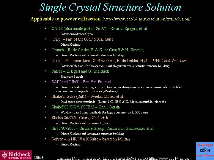 Single Crystal Structure Solution Applicable to powder diffraction: http: //www. ccp 14. ac. uk/solution/xtalsolution/