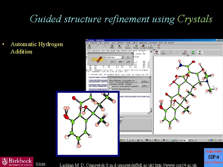 Guided structure refinement using Crystals • Automatic Hydrogen Addition Slide Lachlan M. D. Cranswick