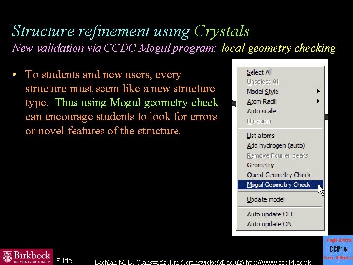 Structure refinement using Crystals New validation via CCDC Mogul program: local geometry checking •