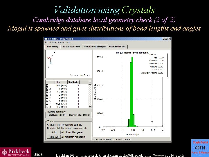 Validation using Crystals Cambridge database local geometry check (2 of 2) Mogul is spawned
