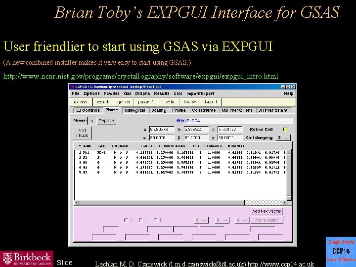 Brian Toby’s EXPGUI Interface for GSAS User friendlier to start using GSAS via EXPGUI