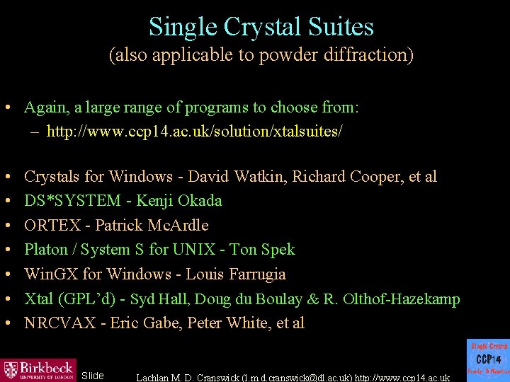Single Crystal Suites (also applicable to powder diffraction) • Again, a large range of