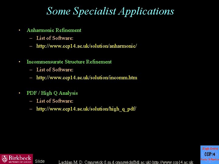 Some Specialist Applications • Anharmonic Refinement – List of Software: – http: //www. ccp