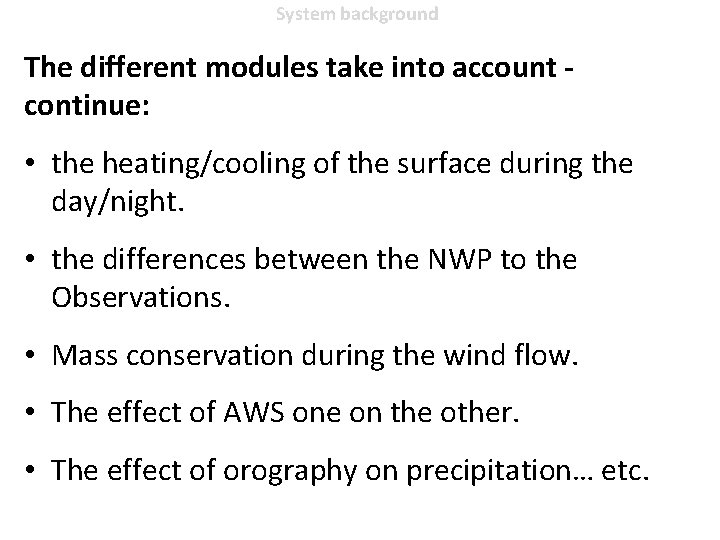 System background The different modules take into account continue: • the heating/cooling of the