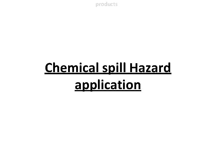 products Chemical spill Hazard application 