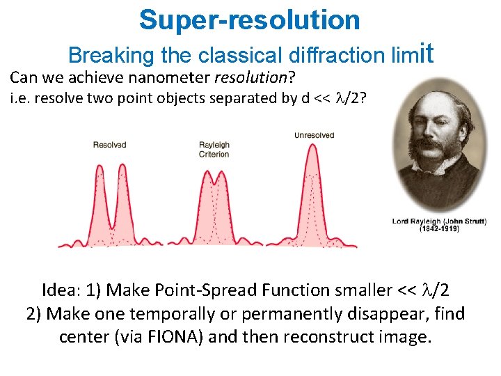 Super-resolution Breaking the classical diffraction limit Can we achieve nanometer resolution? i. e. resolve