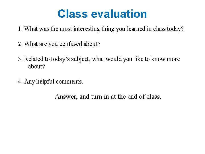 Class evaluation 1. What was the most interesting thing you learned in class today?