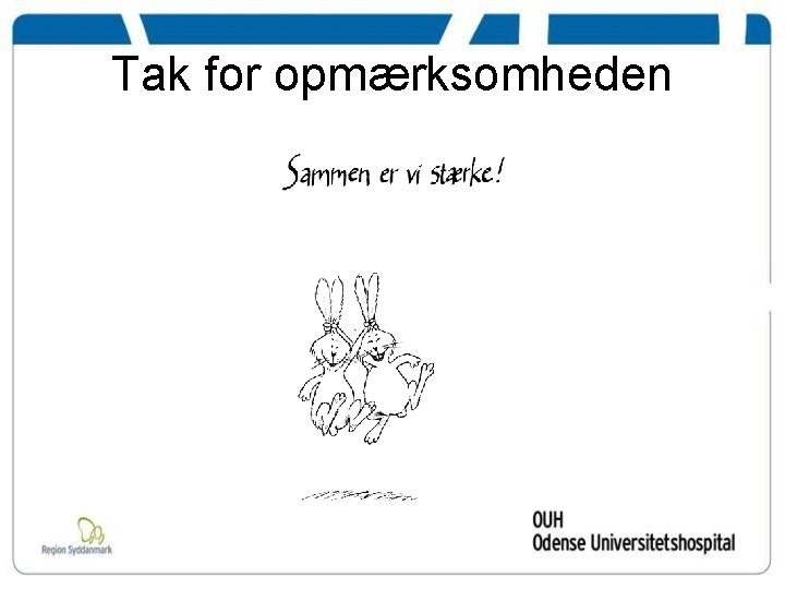Tak for opmærksomheden 