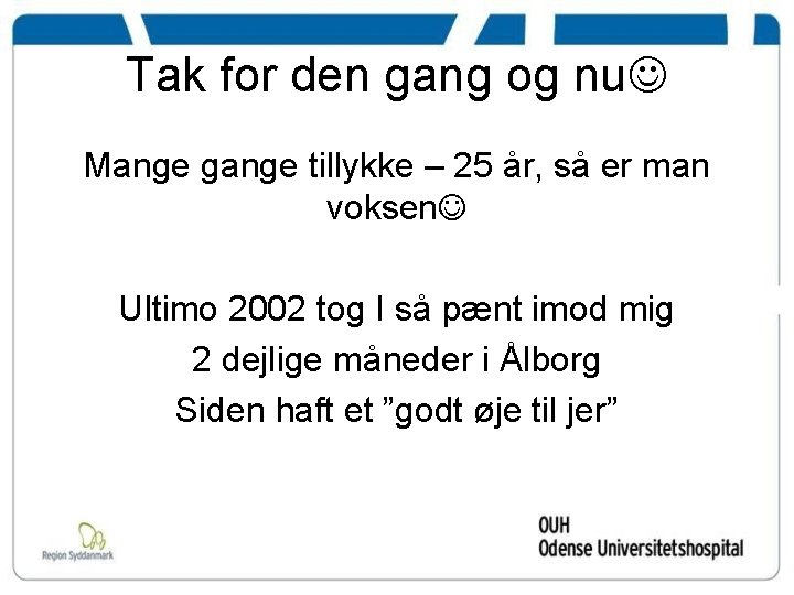 Tak for den gang og nu Mange gange tillykke – 25 år, så er