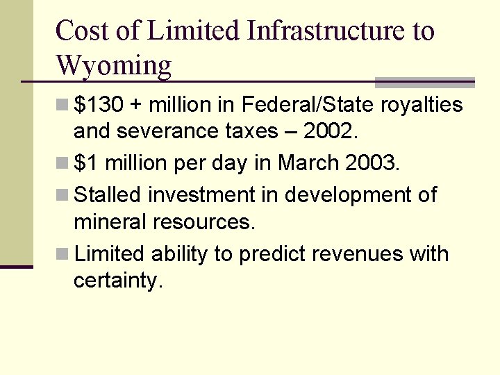 Cost of Limited Infrastructure to Wyoming n $130 + million in Federal/State royalties and