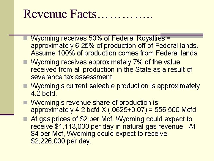 Revenue Facts…………. . n Wyoming receives 50% of Federal Royalties = n n approximately