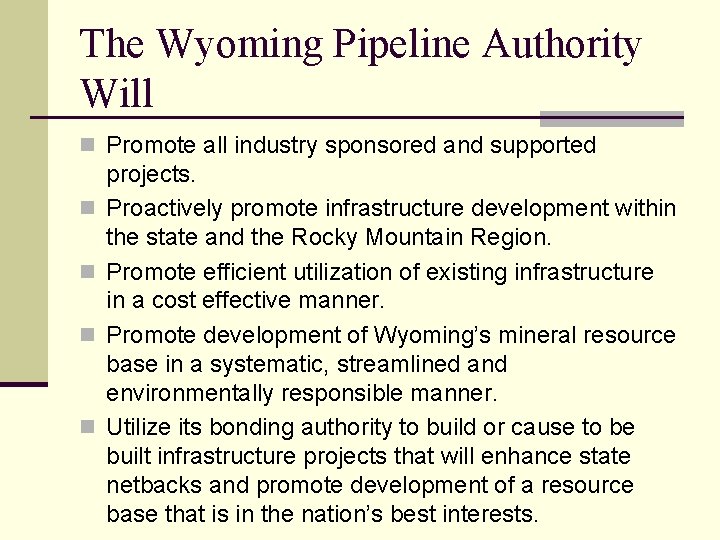 The Wyoming Pipeline Authority Will n Promote all industry sponsored and supported n n