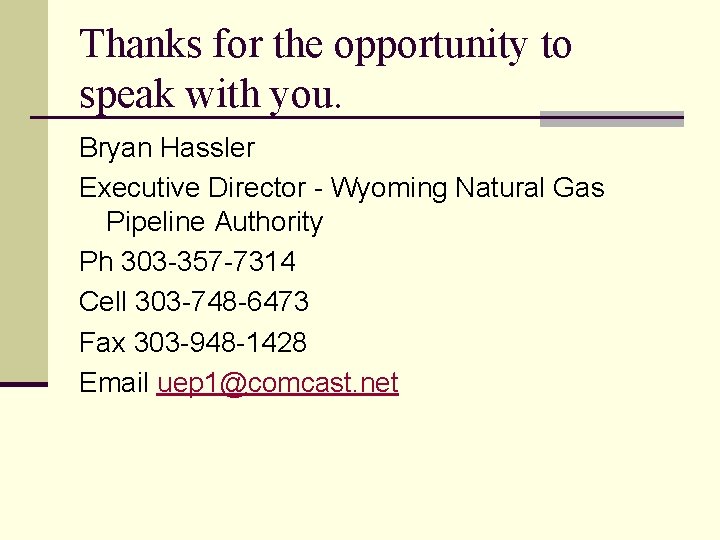 Thanks for the opportunity to speak with you. Bryan Hassler Executive Director - Wyoming