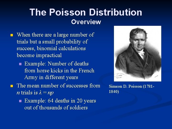 The Poisson Distribution Overview n n When there a large number of trials but