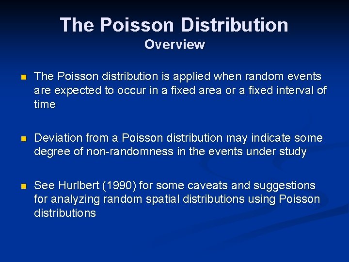 The Poisson Distribution Overview n The Poisson distribution is applied when random events are