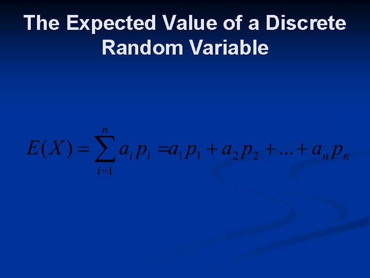The Expected Value of a Discrete Random Variable 