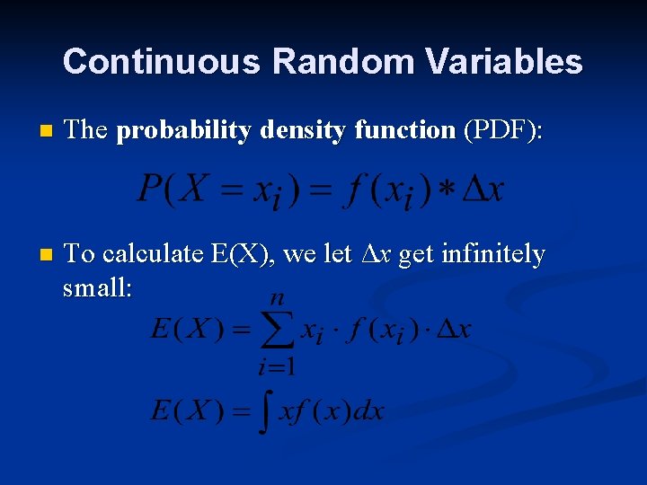 Continuous Random Variables n The probability density function (PDF): n To calculate E(X), we