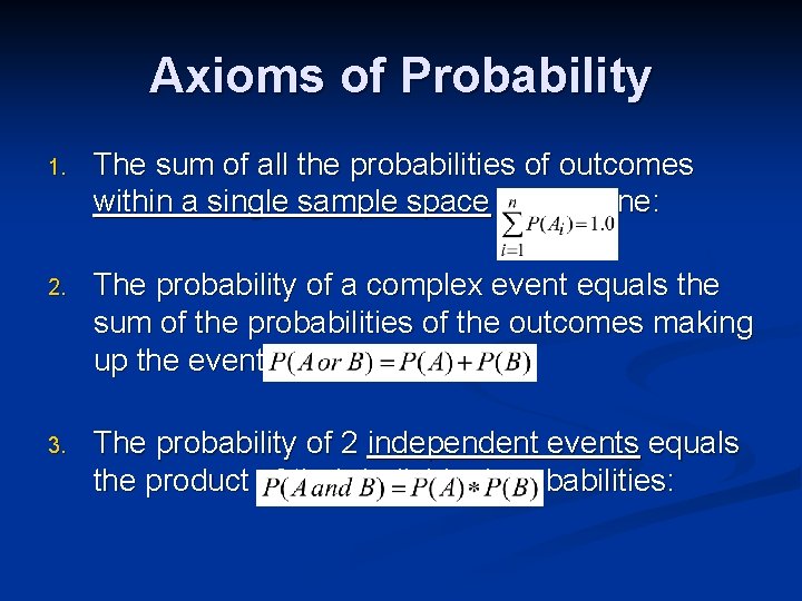 Axioms of Probability 1. The sum of all the probabilities of outcomes within a