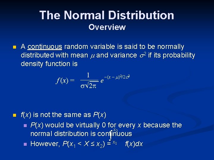 The Normal Distribution Overview n A continuous random variable is said to be normally