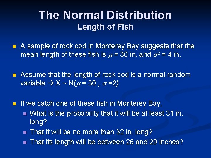 The Normal Distribution Length of Fish n A sample of rock cod in Monterey