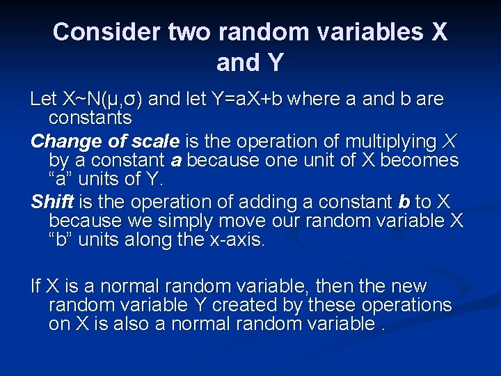 Consider two random variables X and Y Let X~N(μ, σ) and let Y=a. X+b