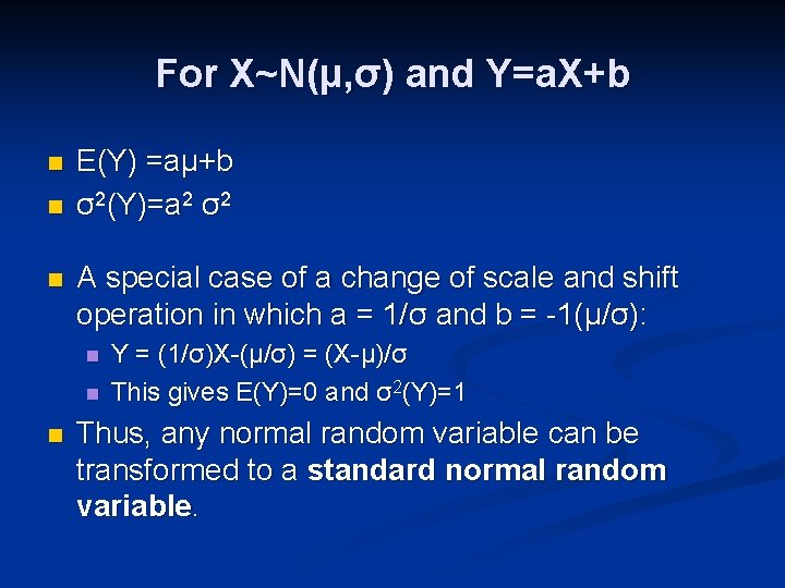 For X~N(μ, σ) and Y=a. X+b n n n E(Y) =aμ+b σ2(Y)=a 2 σ2