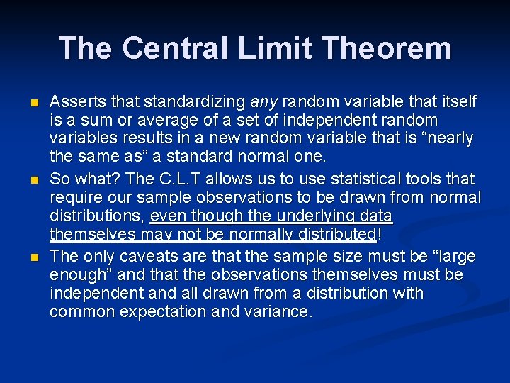 The Central Limit Theorem n n n Asserts that standardizing any random variable that