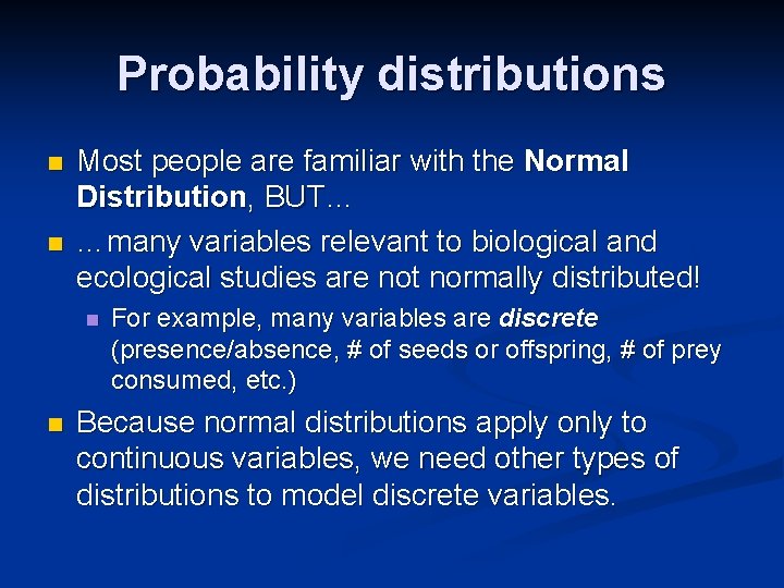 Probability distributions n n Most people are familiar with the Normal Distribution, BUT… …many