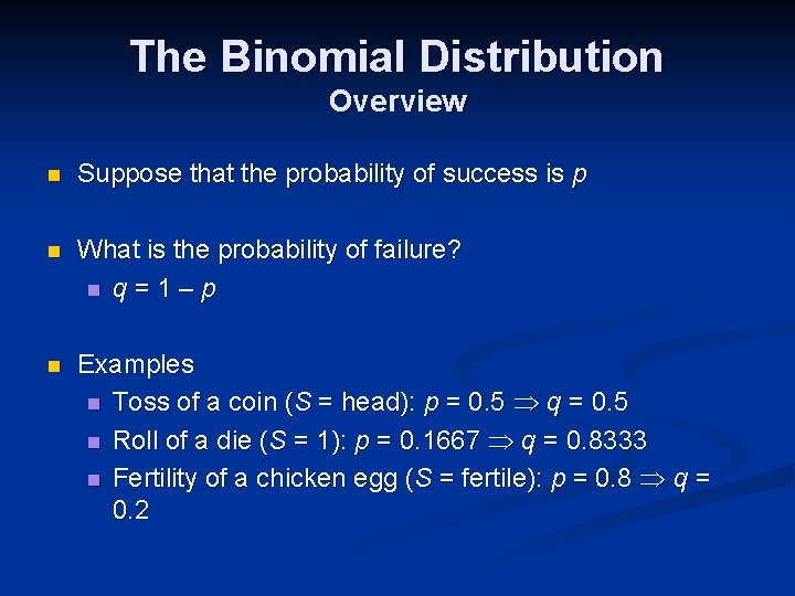 The Binomial Distribution Overview n Suppose that the probability of success is p n