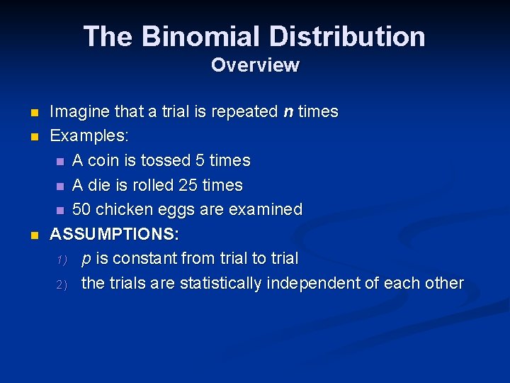 The Binomial Distribution Overview n n n Imagine that a trial is repeated n