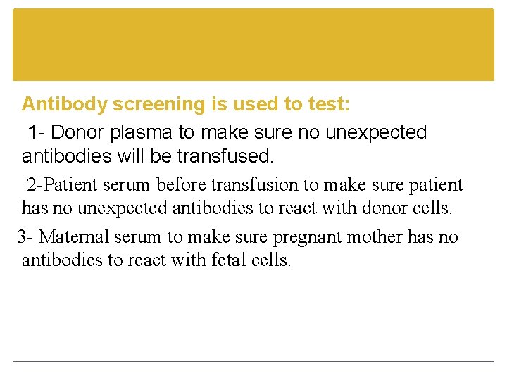Antibody screening is used to test: 1 - Donor plasma to make sure no